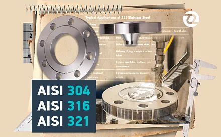 Нержавеющая сталь серии 300: AISI 304, AISI 316 и AISI 321